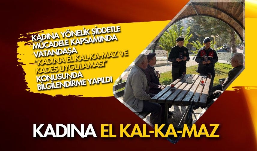 Kadına El Kal-ka-maz